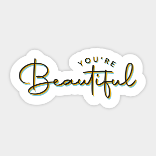 You're Beautiful Sticker